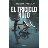 El Triciclo Rojo, De Hauuy, Vincent. Editorial Grijalbo, Tapa Blanda En Español