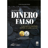 La Era Del Dinero Falso - Hugo Salinas Price - Nuevo 
