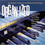 Organ-ized - An All-star Tribute To The Hammond B3 Organ