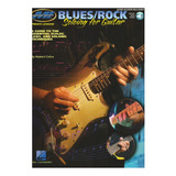 Blues/rock Soloing For Guitar: A Guide To The Essential Scal