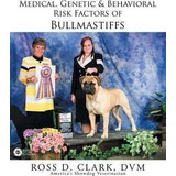 Medical, Genetic & Behavioral Risk Factors Of Bullmastiff...