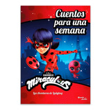 Miraculous - Las Aventuras Ladybug - Cuentos Para Una Semana