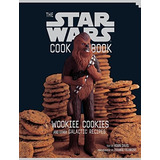 The Star Wars Cook Book: Wookiee Cookies And Other G