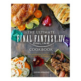 The Ultimate Final Fantasy Xiv Cookbook - Victoria Rose. Eb7