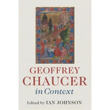 Geoffrey Chaucer In Context, De Ian Johnson. Editorial Cambridge University Press, Tapa Blanda En Inglés