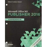 Libro: Shelly Series Microsoft Office 365 & Publisher 2016: