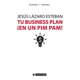 Tu Business Plan En Un Pim Pam - Lazaro Esteban,jesus