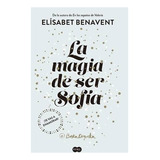 La Magia De Ser Sofia - Elisabet Benavent