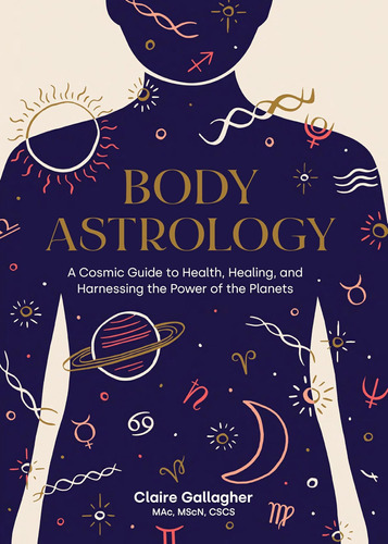 Libro: Body Astrology: A Cosmic Guide To Health, Healing, An