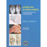 Libro Anatomía Clínica Del Aparato Locomotor - Mano Y Muñeca