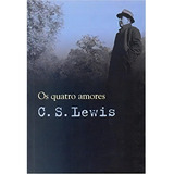 Os Quatro Amores -  - Capa Brochura C. S. Lewis, De C. S. Lewis. Editora Wmf Martins Fontes, Capa Mole Em Português, 2009