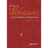 Resistir Al Neoliberalismo - Calveiro Pilar (libro) - Nuevo