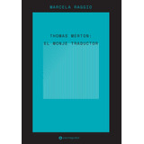 Thomas Merton: El Monje Traductor - Marcela Raggio