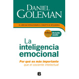 La Inteligencia Emocional: Por Qué Es Más Importante Que El Cociente Intelectual, De Goleman, Daniel. Serie No Ficción, Vol. 0.0. Editorial Ediciones B, Tapa Blanda, Edición 1.0 En Español, 2018