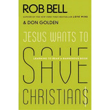 Jesus Wants To Save Christians, De Rob Bell. Editorial Harpercollins Publishers Inc, Tapa Blanda En Inglés