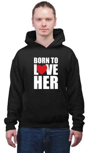 Sudaderas Para Parejas Nacido Para Amarla Y Amarlo