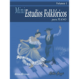 Libro Miniestudios Folklóricos Para Piano Volumen 1  ¡2024!