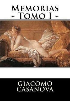 Memorias - Tomo I - - Giacomo Casanova