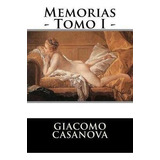 Memorias - Tomo I - - Giacomo Casanova