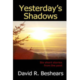 Libro Yesterday's Shadows: Six Short Stories From The Pas...
