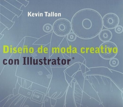 Diseño De Moda Creativo Con Illustrator, De Kevin Tallon. Editorial Blume, Tapa Blanda, Edición 1 En Español, 2009
