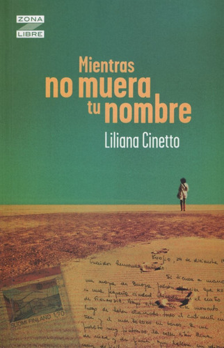 Mientras No Muera Tu Nombre - Zona Libre, De Cinetto, Liliana. Editorial Norma, Tapa Blanda En Español, 2019