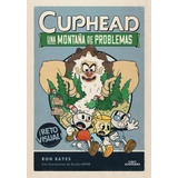 Libro: Cuphead. Una Montaña De Problemas (cuphead 2). Bates,