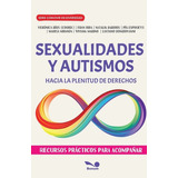 Sexualidades Y Autismos - Hacia La Plenitud De Derechos, De Aa. Vv.. , Tapa Blanda En Español