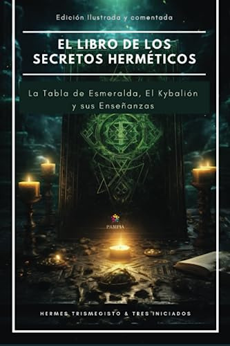 El Libro De Los Secretos Herméticos - La Tabla De Esmeralda,