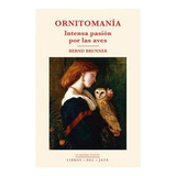 Libro: Ornitomania. Bernd Brunner. Libros Del Jata