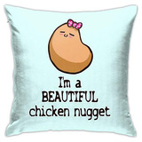 Usted Es Un Hermoso Nugget De Pollo Fundas De Almohadas...