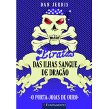 Piratas Das Ilhas Sangue De Dragao 08 - O Porta-joias De Ouro, De Jerris, Dan. Editora Fundamento, Edição 0 Em Português