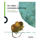 Yo, Raton Y Los Patos Solitarios - Verde-devetach, Laura-san
