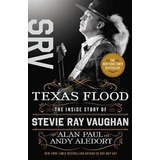 Texas Flood : The Inside Story Of Stevie Ray Vaughan - Al...