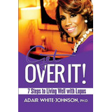 Libro Get Over It! 7 Steps To Living Well With Lupus - Wh...