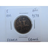 Antigua Moneda Francia 5 Ctvs  Bronce Año 1898 Muy Escasa