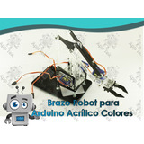 Brazo Robotico Para Arduino Acrílico Kit Completo