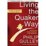 Living The Quaker Way: Discover The Hidden In The Simple Life, De Gulley, Philip. Editorial Convergent Books, Tapa Blanda En Inglés