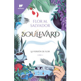 Boulevard: La Versión De Flor, De Flor M. Salvador. Serie Boulevard, Vol. 1.0. Editorial Montena, Tapa Blanda, Edición 2.0 En Español, 2022