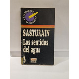 Los Sentidos Del Agua - Sasturain - Aguilar Clarin - Usado