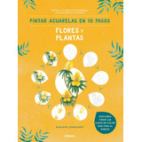 Pintar Acuarelas En 10 Pasos Flores Y Plantas - Longhurst, E