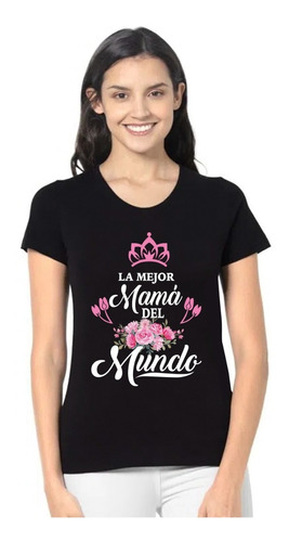 Playera La Mejor Mamá Del Mundo / Día De Las Madres