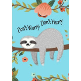 Sloth Notebook With Dont Worry, Dont Hurry Quote ~ Sloth Jou