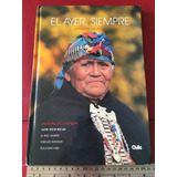 El Ayer Siempre George Munro Araucanía Mapuches Fotolibro