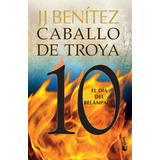 Caballo De Troya 10 - El Día Del Relámpago - J.j. Benítez