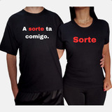 Kit Camisas Mozão Camisetas Casais Minha Sorte Dia Namorados