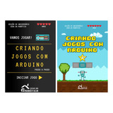 Livro Físico: Criando Jogos Com Arduino Volume 1 E Volume 2