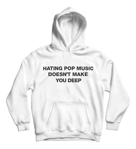 Hating Pop Music Doent Make You Deep Dua Lipa Hoodie Sudader