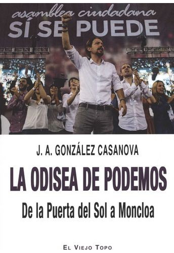 Libro Odisea De Podemos. De La Puerta Del Sol A Moncloa, La