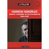 Horacio González. Derrota Y Esperanza. Un Folletín Argentino